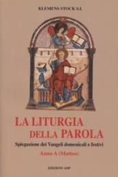 La liturgia della parola. Spiegazione dei vangeli domenicali e festivi. Anno A. Matteo