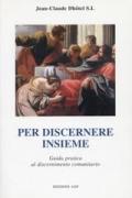 Per discernere insieme. Guida pratica al discernimento comunitario