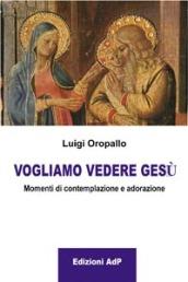 Vogliamo vedere Gesù