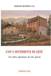 Con i sentimenti di Gesù. Un ritiro ignaziano di otto giorni