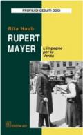 Rupert Mayer. L'impegno per la verità