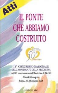 Il ponte che abbiamo costruito. 4° Congresso nazionale dell'Apostolato della Preghiera