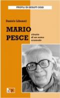 Mario Pesce. Ritratto di un uomo scomodo