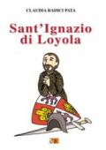 Sant'Ignazio di Loyola. Ediz. illustrata