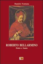 Roberto Bellarmino. Dotto e santo