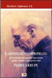 Il rinnovamento appropriato. Del carisma dei gesuiti-ignaziano quale vissuto e proposto dal Padre Arrupe