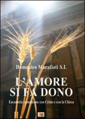 L'amore si fa dono. Eucaristia: comunione con Cristo e con la Chiesa