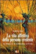 La vita affettiva della persona credente. Un itinerario di meditazione profonda