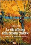 La vita affettiva della persona credente. Un itinerario di meditazione profonda