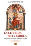 La liturgia della parola. Spiegazione dei Vangeli domenicali e festivi. Anno A