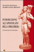Introduzione all'Apostolato della Preghiera. 12 lezioni per la formazione