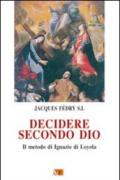 Decidere secondo Dio. Il metodo di Ignazio di Loyola