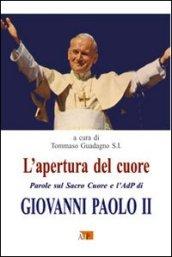 L'apertura del cuore. Parole sul Sacro Cuore e l'AdP di Giovanni Paolo II