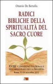 Radici bibliche della spiritualità del Sacro Cuore. XVIII Convegno Nazionale dell'Apostolato della Preghiera