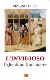 L'invidioso. Figlio di un Dio minore