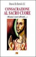 Consacrazione al sacro cuore. «Risana i cuori affranti...»