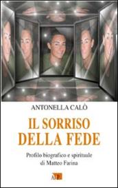 Il sorriso della fede. Profilo biografico e spirituale di Matteo Farina