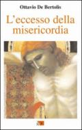 L'eccesso della misericordia. I primi nove venerdì del mese nell'anno della misericordia