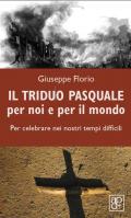 Il triduo pasquale per noi e per il mondo. Per celebrare nei nostri tempi difficili