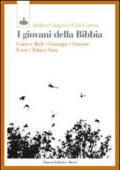 I giovani della Bibbia. Caino e Abele, Giuseppe, Sansone, Ester, Tobia e Sara