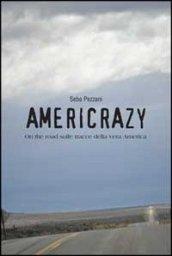 Americrazy. On the road sulle tracce della vera America