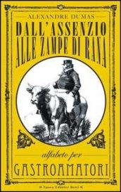 Dall'assenzio alle zampe di rana. Alfabeto per gastroamatori