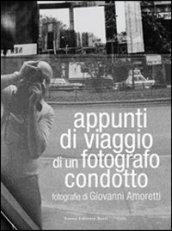 Appunti di viaggio di un fotografo condotto. Fotografie di Giovanni Amoretti