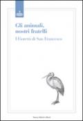 Animali, nostri fratelli. I fioretti di san Francesco