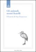 Animali, nostri fratelli. I fioretti di san Francesco