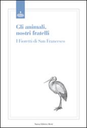 Animali, nostri fratelli. I fioretti di san Francesco