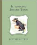 Il topolino Johnny Town. Ediz. illustrata