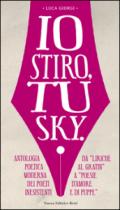 Io stiro, tu Sky. Antologia poetica moderna dei poeti inesistenti. Da «liriche al gratin» a «Poesie d'amore e di puppe»