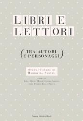 Libri e lettori (tra autori e personaggi). Studi in onore di Mariolina Bertini