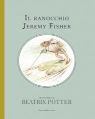 Il ranocchio Jeremy Fisher. Ediz. a colori