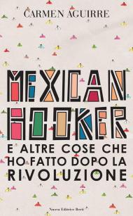 Mexican Hooker e altre cose che ho fatto dopo la rivoluzione