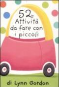 52 attività da fare con i piccoli. Carte