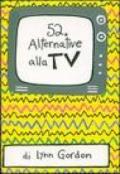 52 alternative alla TV. Carte