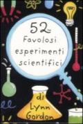 52 favolosi esperimenti scientifici. Carte. Ediz. illustrata