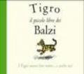 Tigro. Il piccolo libro dei balzi. Ediz. illustrata