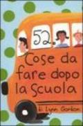 52 cose da fare dopo la scuola. Carte