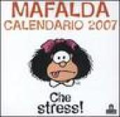 Che stress! Mafalda. Calendario 2007