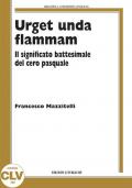 Urget unda flammam. Il significato battesimale del cero pasquale