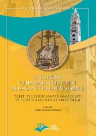 Liturgia: chiamata per tutti alla Santità battesimale. «Scelti per essere Santi e Immacolati di fronte a Lui nella carità» (Ef 1, 4)