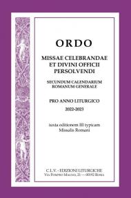 Ordo Missae celebrandae et Divini Officii persolvendi, secundum calendarium romanum generale. Pro anno liturgico 2022-2023, iuxta editionem III typicam Missalis Romani