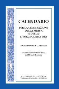 Calendario per la celebrazione della Messa e della Liturgia delle Ore. Anno liturgico 2022-2023, secondo l'edizione III tipica del Messale Romano