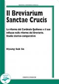 Il breviarium Sanctae Crucis. La riforma del Cardinale Quiñones e il suo influsso nelle riforme del Breviario. Studio storico-comparativo