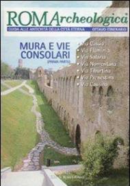 Roma archeologica. 8º itinerario. Mura e vie consolari. Dalla via Cassia alla via Casilina