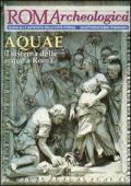 Roma archeologica. 14º itinerario Aquae. Il sistema delle acque a Roma