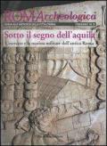 Roma archeologica. 18°-19° itinerario. Sotto il segno dell'aquila