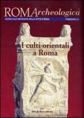 Roma archeologica. 21° itinerario. I culti orientali a Roma